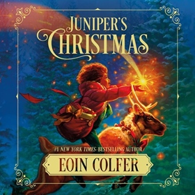 JUNIPER'S CHRISTMAS by Eoin Colfer, read by Olivia Forrest, Eoin Colfer